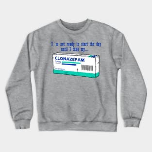 Clonazepam for a good day Crewneck Sweatshirt